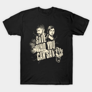 Save Who You Can Save T-Shirt